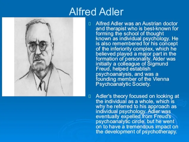 Alfred Adler Alfred Adler was an Austrian doctor and therapist who is