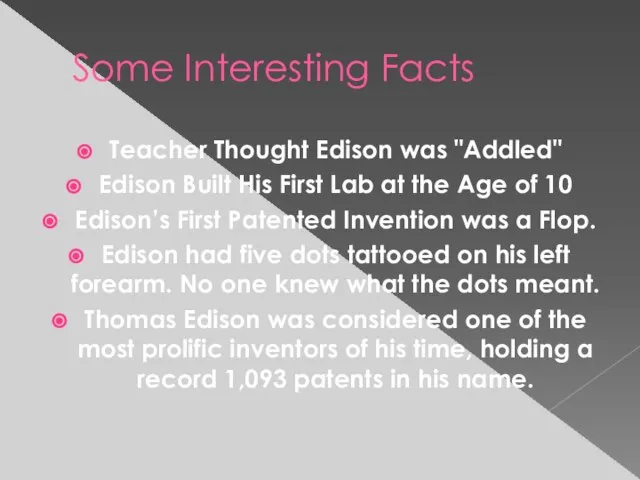 Some Interesting Facts Teacher Thought Edison was "Addled" Edison Built His First