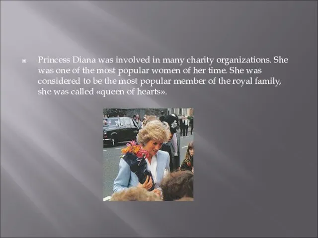 Princess Diana was involved in many charity organizations. She was one of
