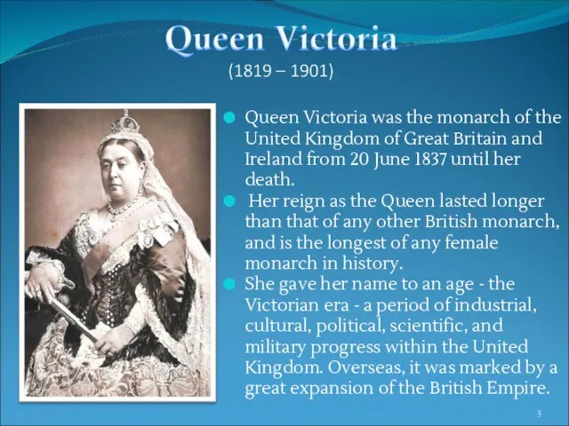 Queen Victoria was the monarch of the United Kingdom of Great Britain