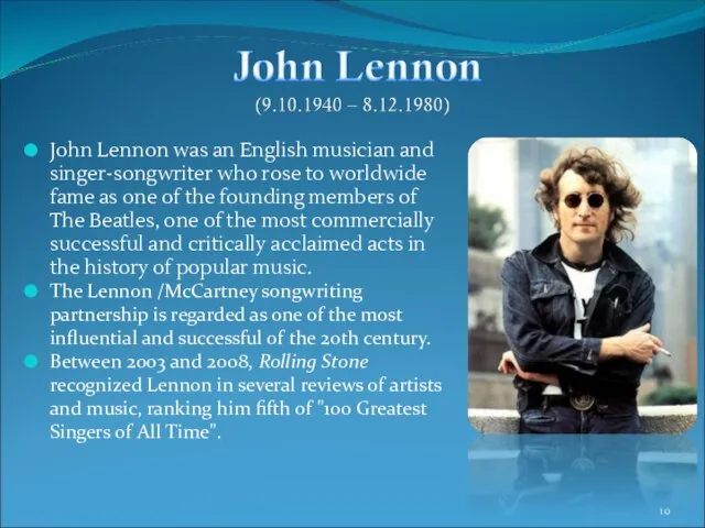 John Lennon was an English musician and singer-songwriter who rose to worldwide
