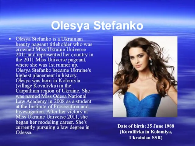 Olesya Stefanko Olesya Stefanko is a Ukrainian beauty pageant titleholder who was