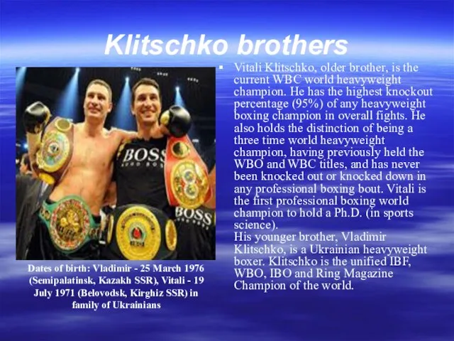 Klitschko brothers Vitali Klitschko, older brother, is the current WBC world heavyweight