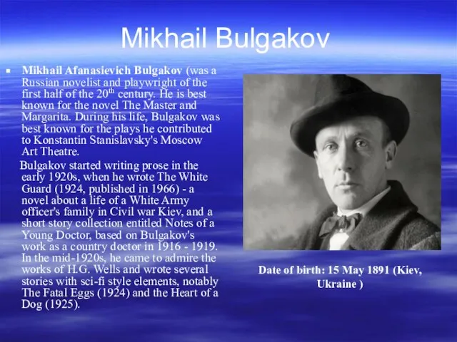 Mikhail Bulgakov Mikhail Afanasievich Bulgakov (was a Russian novelist and playwright of