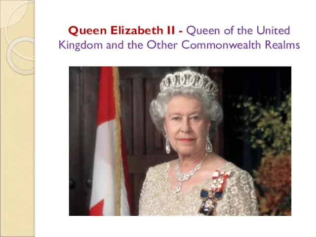 Queen Elizabeth II - Queen of the United Kingdom and the Other Commonwealth Realms