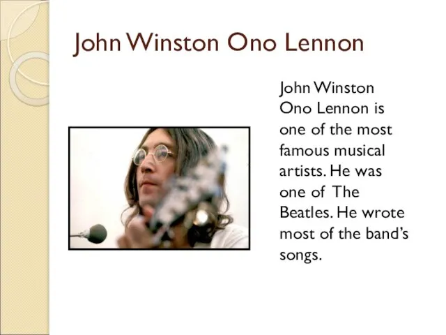 John Winston Ono Lennon John Winston Ono Lennon is one of the