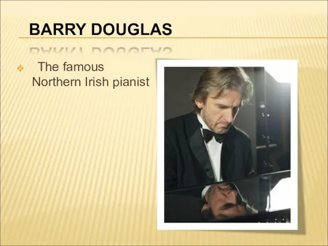 The famous Northern Irish pianist BARRY DOUGLAS \