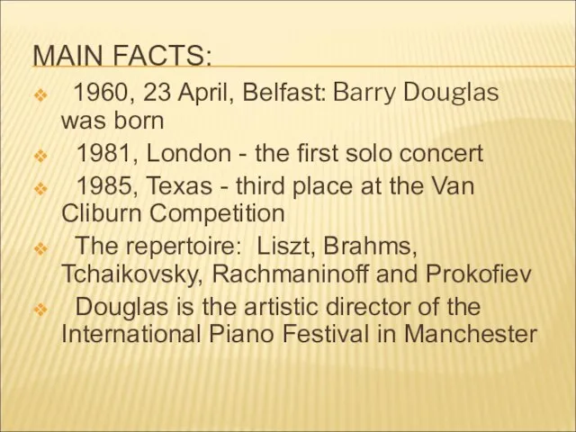 MAIN FACTS: 1960, 23 April, Belfast: Barry Douglas was born 1981, London