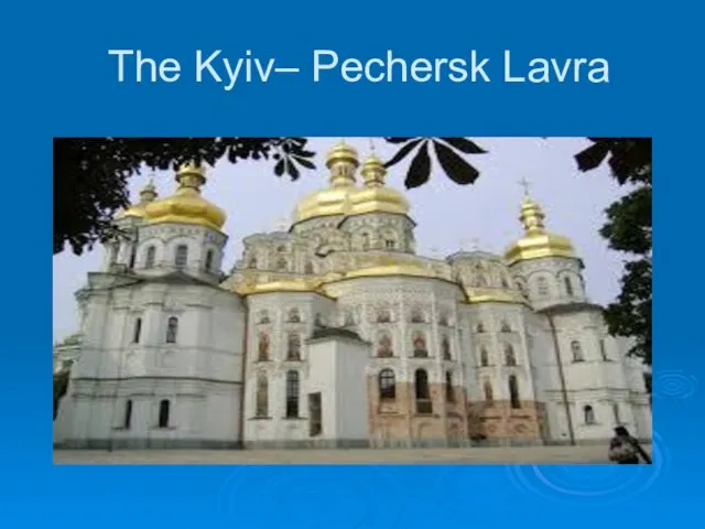 The Kyiv– Pechersk Lavra