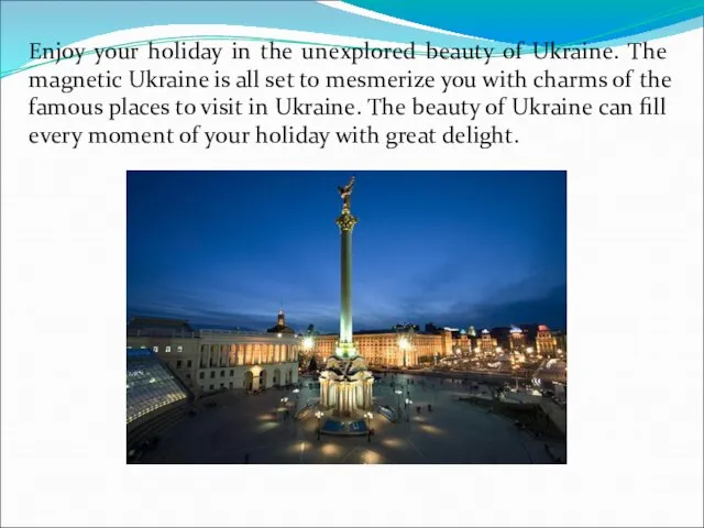 Enjoy your holiday in the unexplored beauty of Ukraine. The magnetic Ukraine