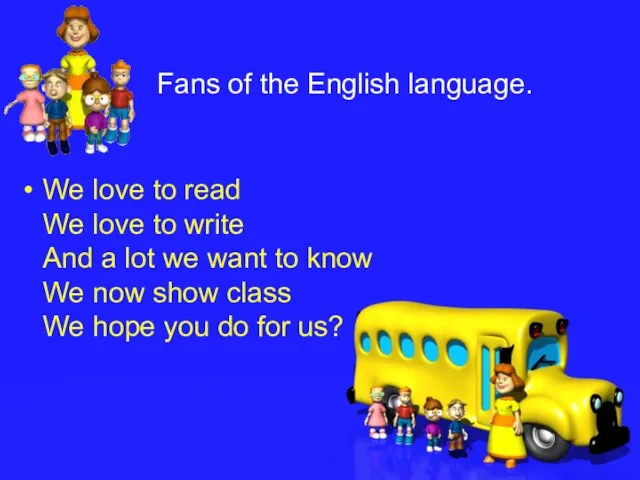 Fans of the English language. We love to read We love to