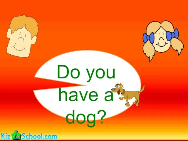 Do you have a dog?