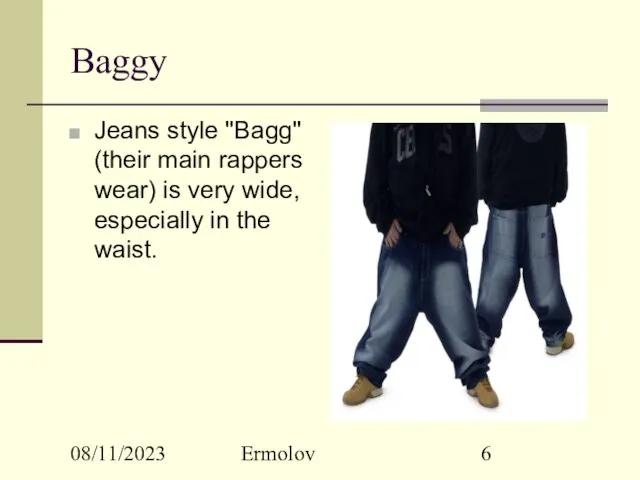08/11/2023 Ermolov Baggy Jeans style "Bagg" (their main rappers wear) is very