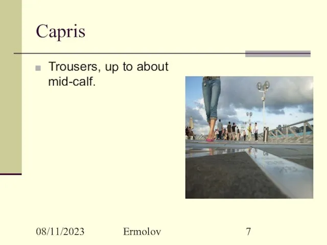 08/11/2023 Ermolov Capris Trousers, up to about mid-calf.
