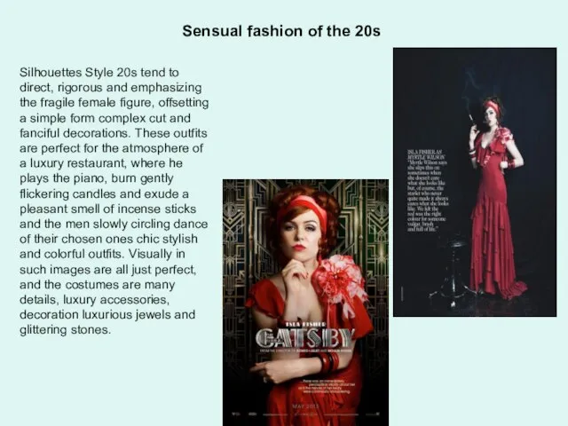 Sensual fashion of the 20s Silhouettes Style 20s tend to direct, rigorous