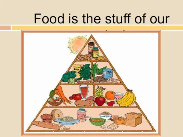 Food is the stuff of our survival