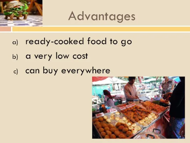 Advantages ready-cooked food to go a very low cost can buy everywhere