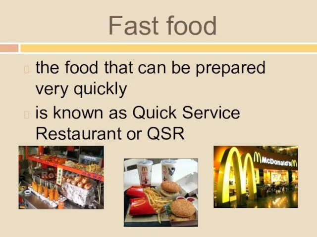 Fast food the food that can be prepared very quickly is known