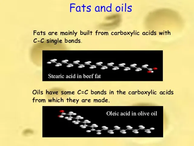 Fats and oils Fats are mainly built from carboxylic acids with C-C