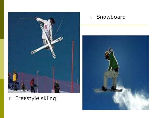 Freestyle skiing Snowboard