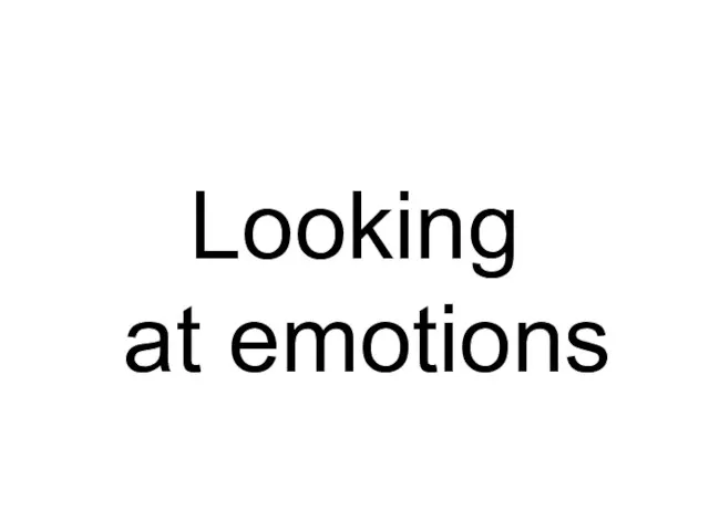 Looking at emotions