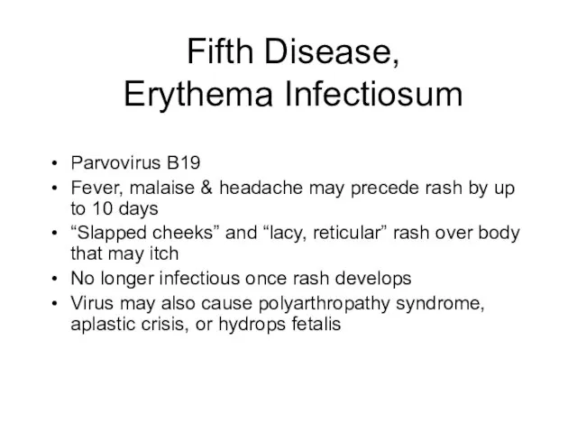Fifth Disease, Erythema Infectiosum Parvovirus B19 Fever, malaise & headache may precede