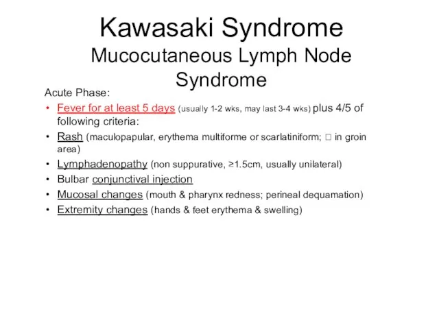 Kawasaki Syndrome Mucocutaneous Lymph Node Syndrome Acute Phase: Fever for at least