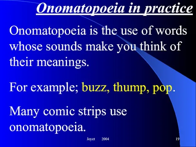 Joyet 2004 Onomatopoeia in practice Onomatopoeia is the use of words whose