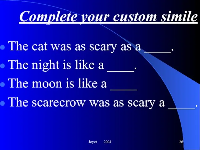Joyet 2004 Complete your custom simile The cat was as scary as