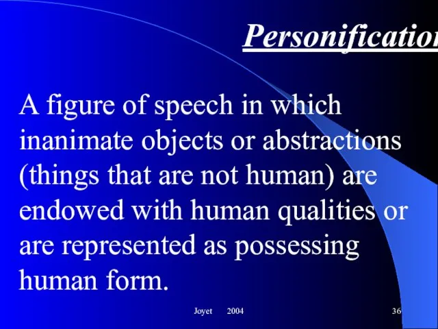 Joyet 2004 Personification A figure of speech in which inanimate objects or