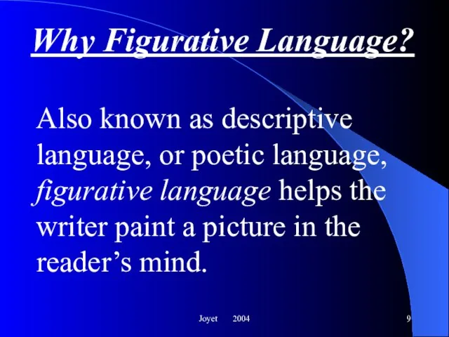 Joyet 2004 Why Figurative Language? Also known as descriptive language, or poetic