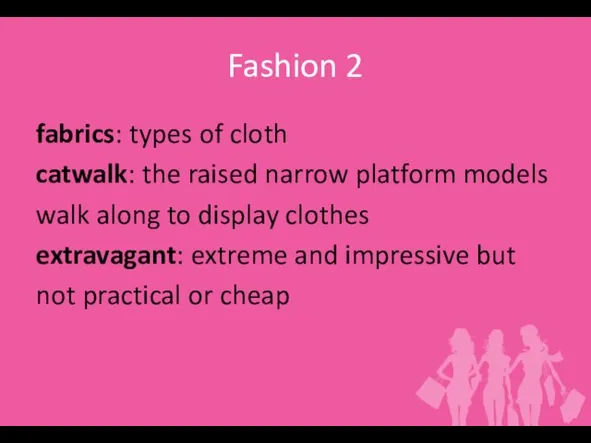 Fashion 2 fabrics: types of cloth catwalk: the raised narrow platform models