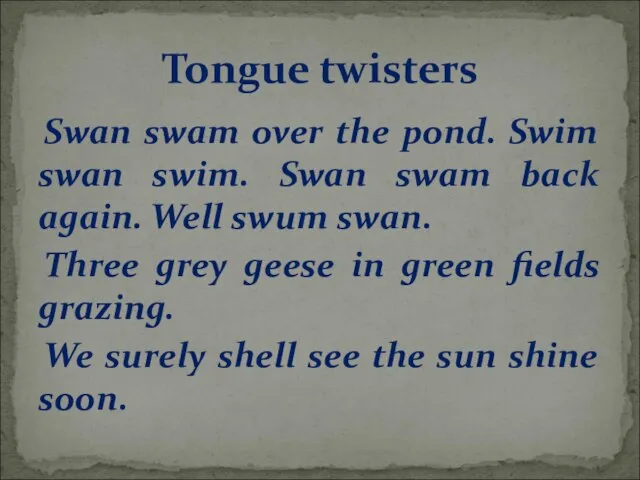 Swan swam over the pond. Swim swan swim. Swan swam back again.