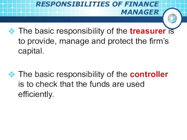 RESPONSIBILITIES OF FINANCE MANAGER The basic responsibility of the treasurer is to