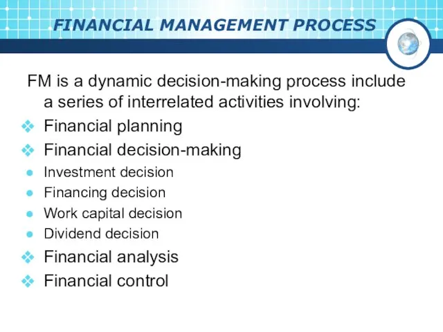 FINANCIAL MANAGEMENT PROCESS FM is a dynamic decision-making process include a series