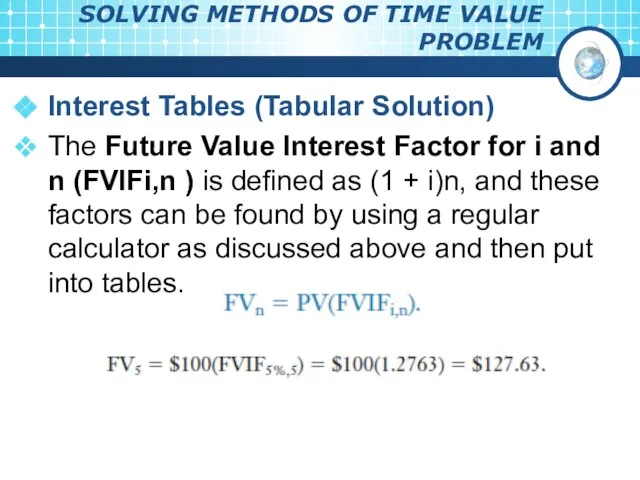 SOLVING METHODS OF TIME VALUE PROBLEM Interest Tables (Tabular Solution) The Future