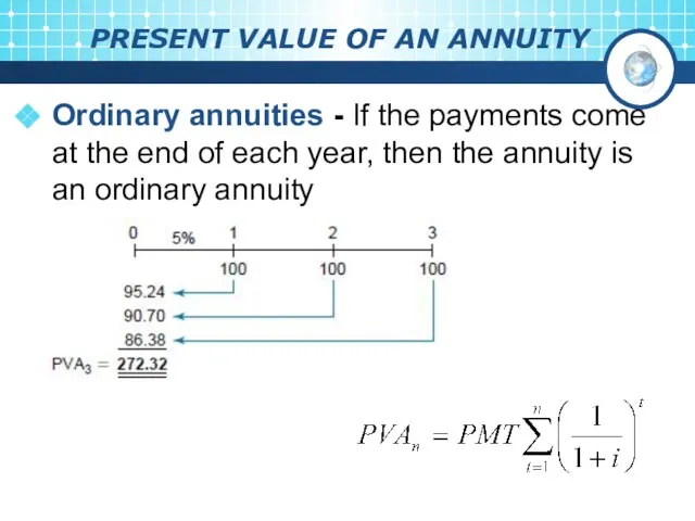 PRESENT VALUE OF AN ANNUITY Ordinary annuities - If the payments come