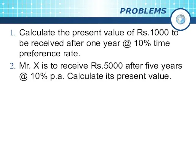 PROBLEMS Calculate the present value of Rs.1000 to be received after one