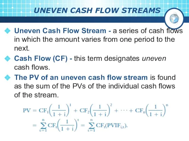 UNEVEN CASH FLOW STREAMS Uneven Cash Flow Stream - a series of