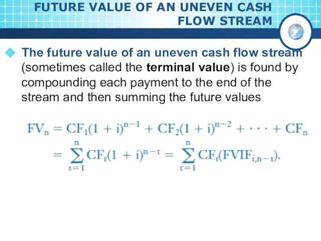 FUTURE VALUE OF AN UNEVEN CASH FLOW STREAM The future value of