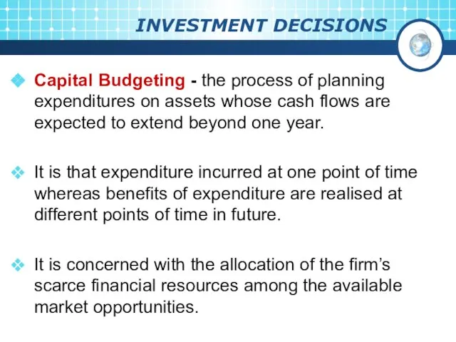 INVESTMENT DECISIONS Capital Budgeting - the process of planning expenditures on assets