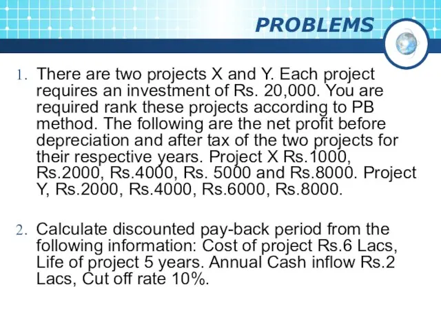 PROBLEMS There are two projects X and Y. Each project requires an