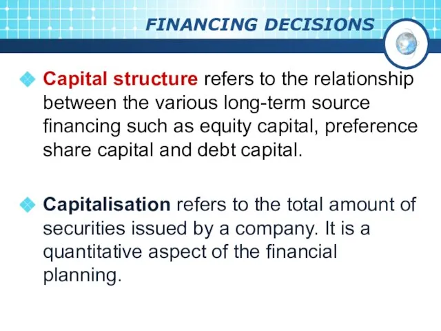 FINANCING DECISIONS Capital structure refers to the relationship between the various long-term