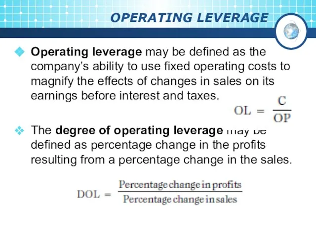 OPERATING LEVERAGE Operating leverage may be defined as the company’s ability to