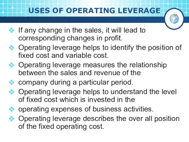 USES OF OPERATING LEVERAGE If any change in the sales, it will