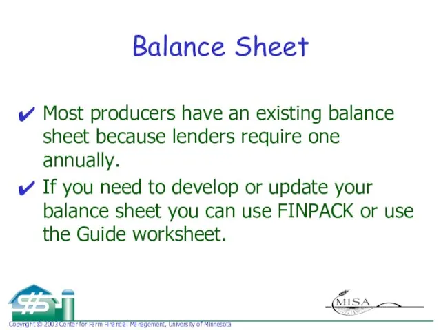 Balance Sheet Most producers have an existing balance sheet because lenders require