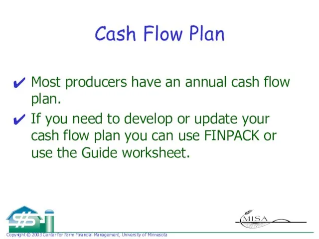 Cash Flow Plan Most producers have an annual cash flow plan. If