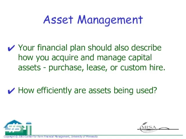 Asset Management Your financial plan should also describe how you acquire and