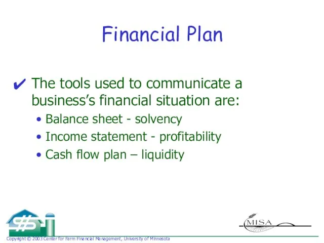 Financial Plan The tools used to communicate a business’s financial situation are: