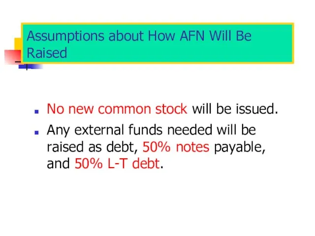 Assumptions about How AFN Will Be Raised No new common stock will